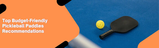 Top Budget-Friendly Pickleball Paddles That Don’t Compromise on Quality