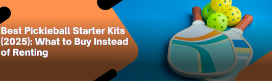 Best Pickleball Starter Kits (2025): What to Buy Instead of Renting